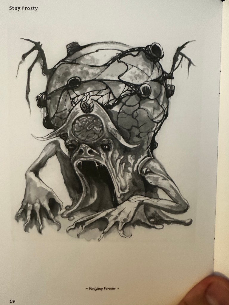 The Fledgeling Pest/Parasite - massivve round head with a porthole to see its brain. Gaping maw, long, spindly arms.